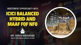 Thumbnail: ICICI Balanced Hybrid Fund & MAAF FoF NFO Explained | Varun Madhavan | ICICI AMC