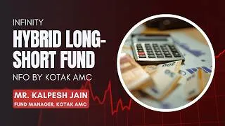 Thumbnail: Infinity Hybrid Long-Short Fund NFO by Kotak AMC | Insights from Kalpesh Jain