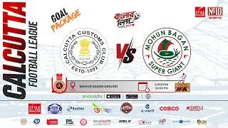 Thumbnail: MOHUN BAGAN SUPERGIANT VS CALCUTTA CUSTOMS || GOAL PACKAGE || CFL 2026