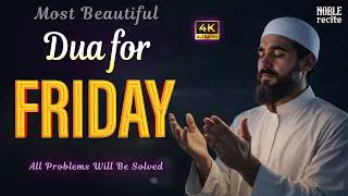 Thumbnail: BEAUTIFUL DUA ON FRIDAY FOR RIZQ, PEACE & PROTECTION | EMBRACE THE BARAKAH OF JUMUAH | NOBLE RECITE