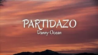 Thumbnail: Partidazo ( letras / lyrics ) - Danny Ocean 
