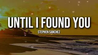 Thumbnail: Stephen Sanchez, Em Beihold - Until I Found You (Lyrics) | The Love I Waited My Whole Life For