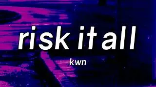 Thumbnail: kwn - risk it all (Lyrics)