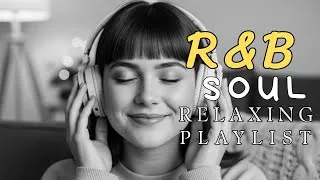 Thumbnail: Soulful R&B Love Mix 🎶 Heartfelt Songs to Soothe Your Mind and Warm Your Soul