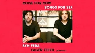 Thumbnail: sym fera "eager teeth (acoustic)" - from SONGS FOR SEX