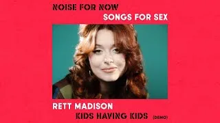 Thumbnail: Rett Madison "Kids Having Kids (Demo)" - from SONGS FOR SEX
