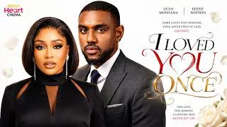 Thumbnail: I LOVED YOU ONCE (Uche Montana,  Eddie Watson) Brand New 2026 Nigerian Movie