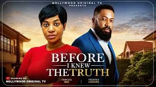Thumbnail: BEFORE I KNEW THE TRUTH - FREDERICK LEONARD, FRANCESS BEN. Trending 2026 Latest Nollywood Movie.