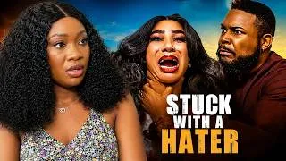 Thumbnail: STUCK WITH A HATER (FULL MOVIE ) SONIA UCHE, PRINCE FELIX, STELLA CHARLES- 2026 NOLLYWOOD MOVIE