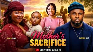 Thumbnail: A MOTHER'S SACRIFICE (Full Movie) - FAITH DUKE/MAURICE SAM/OLA | 2026 Trending Nollywood Full Movie