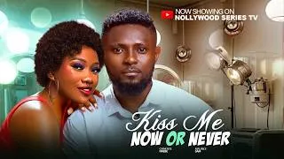 Thumbnail: KISS ME NOW OR NEVER (Full Movie) - CHINENYE NNEBE, MAURICE SAM | 2026 Trending Nollywood Full Movie