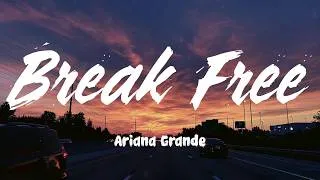Thumbnail: Break Free - Ariana Grande (Lyrics)