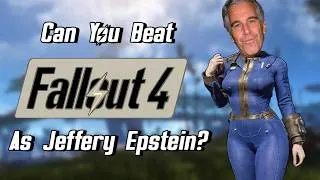 Thumbnail: Can You Beat Fallout 4 As Jeffery Epstein?