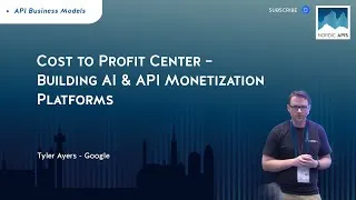 Thumbnail: Cost to Profit Center – Building AI & API Monetization PlatformsTyler Ayers Nordic API 2025