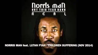 Thumbnail: Norris Man feat Lutan Fyah - "Children Suffering" outa the new album "REAL" (nov-14)