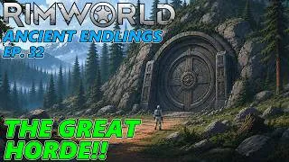 Thumbnail: THE GREAT HORDE!! - Ancient Endlings Ep.32 - RimWorld