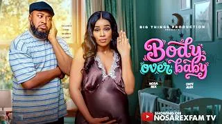 Thumbnail: BODY OVER BABY | Nosa Rex | Onyii Alex | Latest Nollywood Movie 2026 #trending #viral #nosarex