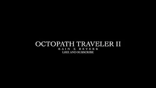 Thumbnail: Octopath Traveler II Rain & Reverb 8 Hours of Sleep & Relaxing Music (Black Screen)