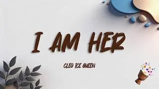 Thumbnail: Cleo Ice Queen - I Am Her (Lyrics)