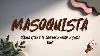 Thumbnail: Dímelo Flow x El Roockie x Yemil x Slow Mike - MASOQUISTA (Lyrics)
