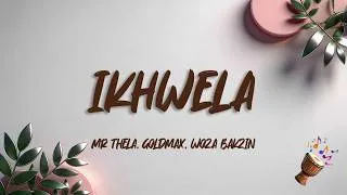 Thumbnail: Mr Thela, Goldmax, Woza Bakzin - iKhwela