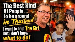Thumbnail: The Best Kind Of People to be around in Thailand I want to help The Girl but I don't know what to do