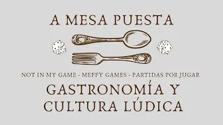 Thumbnail: A Mesa Puesta #16 | Gastronomía y cultura lúdica