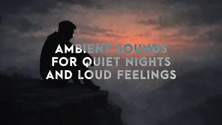 Thumbnail: ambient sounds for quiet nights and loud feelings.