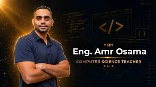 Thumbnail: Meet Eng. Amr Osama | IGCSE Computer Science at Nozha Schools' British Division