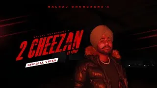 Thumbnail: 2 CHEEZAN ( OFFICIAL VIDEO ) BALRAJ GHUNGRANA | GC MUXIC | LATEST PUNJABI SONGS 2026