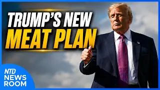Thumbnail: Trump To Farmers: Process Your Own Meat; Fed Warns Rates Could Rise Again | NTD Newsroom (Aug. 28)