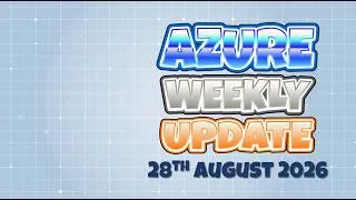 Thumbnail: Azure Update 28th August 2026