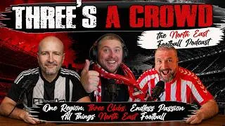 Thumbnail: Three's A Crowd North East Football Podcast
