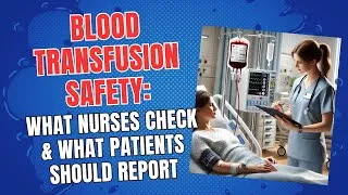 Thumbnail: Blood Transfusion Safety: What Nurses Check & What Patients Should Report