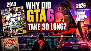 Thumbnail: WHY GTA 6 TOOK 13 YEARS TO RELEASE?