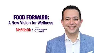 Thumbnail: Food Forward: A New Vision for Wellness | Men's Health x NYU Langone Health