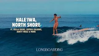 Thumbnail: Longboarders Surf Glassy Haleʻiwa | ft. Aunty Megz, Sophia Culhane, Bella Eberz, Honolua Blomfield