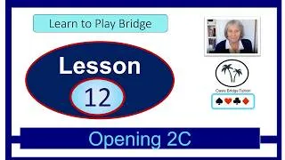 Thumbnail: Learn to Play Bridge: Lesson 12: 2C Opening Bid