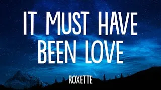 Thumbnail: Roxette - It Must Have Been Love (Lyrics)