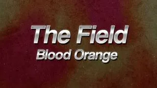 Thumbnail: Blood Orange - The Field ☀️ (Lyrics)