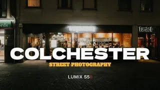 Thumbnail: Colchester Night Street Photography POV - LUMIX S5ii