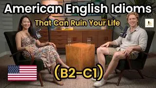 Thumbnail: Idioms That Will Ruin Your Life (In The Best Way) | American English Idioms | B2-C1
