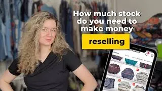 Thumbnail: How Much Stock Do You Need to Make Money Reselling Clothes?