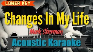 Thumbnail: Changes In My Life (Lower Key) - Mark Sherman (Acoustic Karaoke)