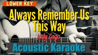 Thumbnail: Always Remember Us This Way (Lower Key) - Lady Gaga (Acoustic Karaoke)
