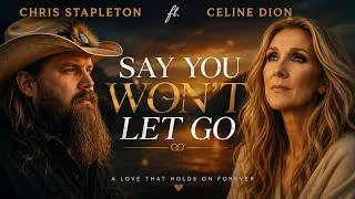 Thumbnail: Chris Stapleton ft. Celine Dion – Say You Won’t Let Go | 2026 Emotional Duet