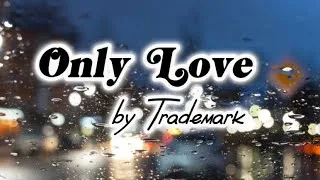 Thumbnail: Only Love - Trademark (Lyrics)