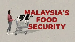 Thumbnail: The Reality of Malaysia’s Food Security