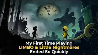 Thumbnail: My First Time Playing LIMBO & Little Nightmares Ended So Quickly...