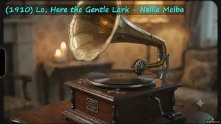 Thumbnail: (1910) Lo, Here the Gentle Lark - Nellie Melba